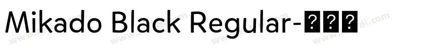 Mikado Black Regular字体转换 Mikado Black Regular字体转换